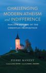 Pierre Manent: Challenging Modern Atheism and Indifference, Buch