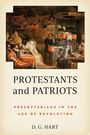 "PROTESTANTS and PATRIOTS: PRESBYTERIANS IN THE AGE OF REVOLUTION, D. G. HART" vor einem Gemälde einer Versammlung.