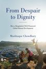 Text: "From Despair to Dignity. How a Bangladesh NGO Pioneered Global Human Development. Mushtaque Chowdhury." Zwei Menschen helfen sich auf einem Hügel mit Blick auf eine Siedlung.