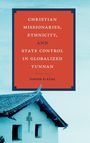 Gideon Elazar: Christian Missionaries, Ethnicity, and State Control in Globalized Yunnan, Buch