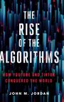 John M Jordan: The Rise of the Algorithms, Buch