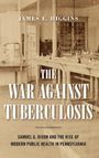 James E Higgins: The War Against Tuberculosis, Buch