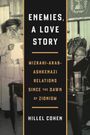 Hillel Cohen: Enemies, a Love Story - Mizrahi-Arab-Ashkenazi Relations Since the Dawn of Zionism, Buch