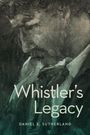 Daniel E. Sutherland: Whistler's Legacy, Buch