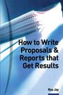 Ros Jay: How to Write Proposals & Reports That Get Results, Buch