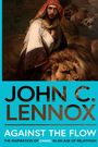 John C Lennox: Against the Flow, Buch