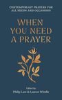 Titel: "When You Need a Prayer". Darüber: "Contemporary Prayers for All Needs and Occasions". Unten: Name der Herausgeber. Goldene Pflanze.