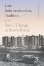 Yong-Chool Ha: Late Industrialization, Tradition, and Social Change in South Korea, Buch