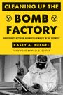 Casey A. Huegel: Cleaning Up the Bomb Factory, Buch