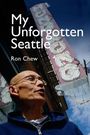 Ron Chew: My Unforgotten Seattle, Buch