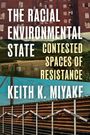 Keith K. Miyake: The Racial Environmental State, Buch