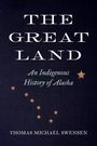 "The Great Land: An Indigenous History of Alaska" von Thomas Michael Swensen. Dunkler Hintergrund mit Sternen.