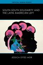 Jessica Stites Mor: South-South Solidarity and the Latin American Left, Buch