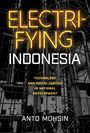 Anto Mohsin: Electrifying Indonesia, Buch