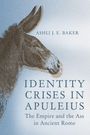 Ashli J E Baker: Identity Crises in Apuleius, Buch