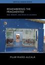 Pilar Riano-Alcala: Remembering the Fragmented, Buch