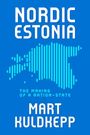 "NORDIC ESTONIA", "THE MAKING OF A NATION-STATE", "MART KULDKEPP". Silhouette Estlands in blauen Streifen.