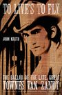 John Kruth: To Live's to Fly: The Ballad of the Late, Great Townes Van Zandt, Buch