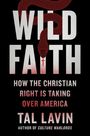Der Text sagt: "WILD FAITH: HOW THE CHRISTIAN RIGHT IS TAKING OVER AMERICA" von Tal Lavin. Illustration: rote Schlange.