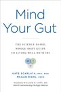 "Mind Your Gut: The science-based, whole-body guide to living well with IBS" von Kate Scarlata und Megan Riehl.