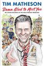 Tim Matheson: Damn Glad to Meet You, Buch