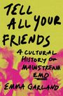 Text: "Tell All Your Friends: A Cultural History of Mainstream Emo" von Emma Garland. Gelber Hintergrund, pinke Figuren.