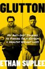 Text: "GLUTTON", "My Anti-Diet Journey to Finding Self-Esteem & Healthy Weight Loss", "ETHAN SUPLEE". Links ein übergewichtiger, rechts ein muskulöser Mann, gelber Hintergrund.