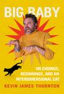 Kevin James Thornton: Big Baby, Buch
