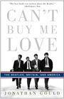 Jonathan Gould: Can't Buy Me Love: The Beatles, Britain, and America, Buch