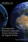National Academies of Sciences Engineering and Medicine: Foundational Research Gaps and Future Directions for Digital Twins, Buch