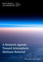 National Academies of Sciences Engineering and Medicine: A Research Agenda Toward Atmospheric Methane Removal, Buch