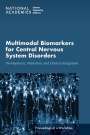 National Academies of Sciences Engineering and Medicine: Multimodal Biomarkers for Central Nervous System Disorders, Buch