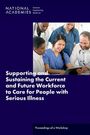 National Academies of Sciences Engineering and Medicine: Supporting and Sustaining the Current and Future Workforce to Care for People with Serious Illness, Buch