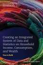 National Academies of Sciences Engineering and Medicine: Creating an Integrated System of Data and Statistics on Household Income, Consumption, and Wealth, Buch