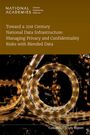 National Academies of Sciences Engineering and Medicine: Toward a 21st Century National Data Infrastructure: Managing Privacy and Confidentiality Risks with Blended Data, Buch