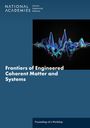 National Academies of Sciences Engineering and Medicine: Frontiers of Engineered Coherent Matter and Systems, Buch