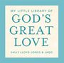 Sally Lloyd-Jones: My Little Library of God's Great Love, Div.
