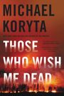 Michael Koryta: Those Who Wish Me Dead, Buch