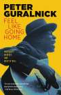 Peter Guralnick: Feel Like Going Home: Portraits in Blues and Rock 'n' Roll, Buch