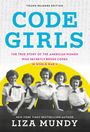 "Code Girls: Die wahre Geschichte der Amerikanerinnen, die im Zweiten Weltkrieg heimlich Codes brachen. Fünf Frauen in Uniform."