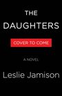 Text: "The Daughters", "Cover to Come", "A Novel", "Leslie Jamison". Schlichte, schwarze Hintergrundgestaltung.