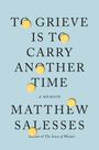Text: "To Grieve Is to Carry Another Time" von Matthew Salesses. Der Hintergrund ist hellblau mit gelben, runden Formen.