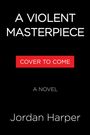 Text in Weiß: "A VIOLENT MASTERPIECE", "A NOVEL", "Jordan Harper". Roter Balken: "COVER TO COME". Schwarzer Hintergrund.