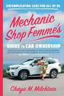 Chaya M. Milchtein: Mechanic Shop Femme's Guide to Car Ownership, Buch