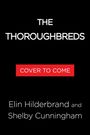 "The Thoroughbreds", "Cover to Come", Autoren: Elin Hilderbrand und Shelby Cunningham, auf schwarzem Hintergrund.
