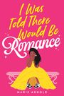 Marie Arnold: I Was Told There Would Be Romance, Buch