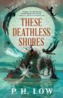 P H Low: These Deathless Shores, Buch