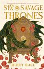 Holly Race: Six Savage Thrones, Buch