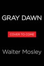 Text: „GRAY DAWN“, „COVER TO COME“, „Walter Mosley“. Schwarzer Hintergrund, weiße Schrift, roter Balken.