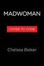 Chelsea Bieker: Madwoman, Buch